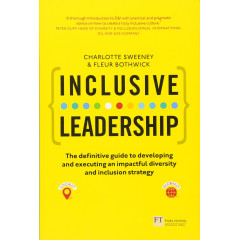 Inclusive Leadership: The Definitive Guide To Developing And Executing An Impactful Diversity And Inclusion Strategy
