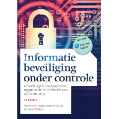 Informatiebeveiliging onder controle: grondslagen, management, organisatie en techniek van cybersecurity