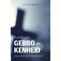 Ruimte voor gebrokenheid: plaats voor lijden in de eredienst
