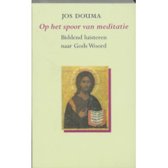 Op het spoor van Meditatie: biddend luisteren naar Gods Woord