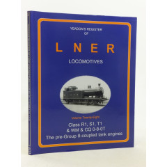 Yeadon Register of LNER Locomotives: Class R1, S1, T1 & WM & CQ 0-8-0T Pre Group Coupled Tank Engines v. 28