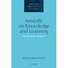 Aristotle on Knowledge and Learning: The Posterior Analytics (Oxford Aristotle Studies Series)