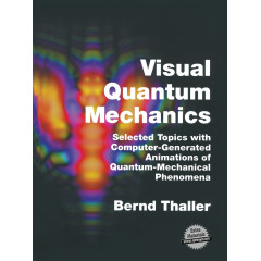 Visual Quantum Mechanics: Selected Topics with Computer-Generated Animations of Quantum-Mechanical Phenomena
