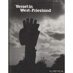 Verzet in West-Friesland: De illegaliteit in westelijk West-Friesland en in de Wieringermeer in de jaren 1940-'45 (Dutch Edition)
