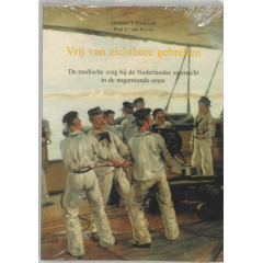 Vrij van zichtbare gebreken: de medische zorg bij de Nederlandse zeemacht in de negentiende eeuw (Bijdragen tot de Nederlandse Marinegeschiedenis, Kleine Serie 4)