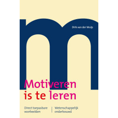 Motiveren is te leren: direct toepasbare voorbeelden - wetenschappelijk onderbouwd