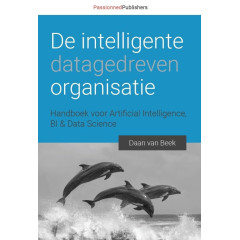 De intelligente organisatie: handboek voor artificial intelligence, BI & data science