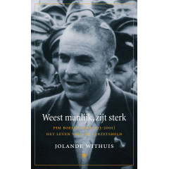 Weest Manlijk, Zijt Sterk: Pim Boellaard (1903 2001), Het Leven Van Een Verzetsheld