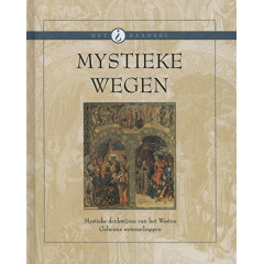 Mystieke wegen: mystieke denkwijzen van het westen; geheime wetenschappen