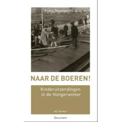 NAAR DE BOEREN!: kinderuitzendingen in de Hongerwinter