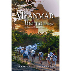 Myanmar: An Illustrated History and Guide to Burma