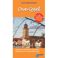 Overijssel ANWB Provinciegids: De meest complete gids voor een dagje weg in eigen land! (ANWB reisgids)