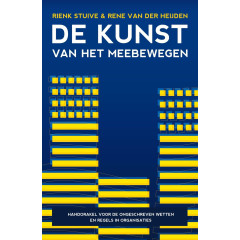 De kunst van het meebewegen: Handorakel voor de ongeschreven wetten en regels in organisaties (Dutch Edition)