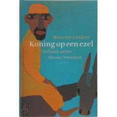 Koning op een ezel: verhalen uit het Nieuwe Testament