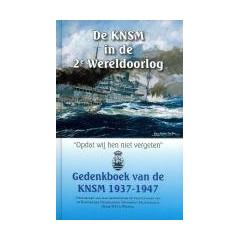 De KNSM in de 2e Wereldoorlog: gedenkboek van de K.N.S.M. 1937-1947