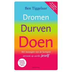 Dromen, durven, doen: het managen van de lastigste persoon op aarde: jezelf