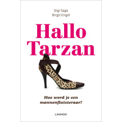 Hallo Tarzan: hoe word je een mannenfluisteraar?