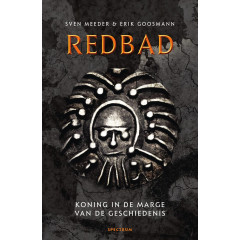 Redbad: Koning in de marge van de geschiedenis (Dutch Edition)