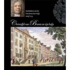 Christoffel van Brants en zijn hofje: geschiedenis van het Van Brants Rus Hofje vanaf 1733 (Dutch Edition)