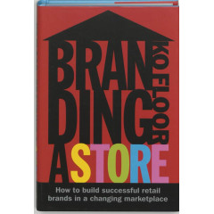 Branding a Store: How to Build Successful Retail Brands in a Changing Marketplace