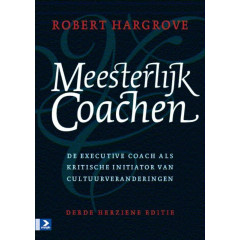 Meesterlijk coachen: de executive coach als kristische initiator van cultuurveranderingen