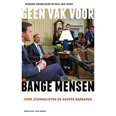 Geen vak voor bange mensen: over journalisten en andere barbaren