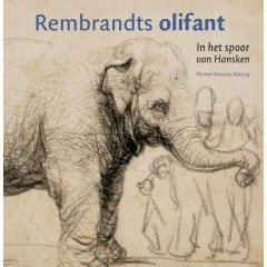 Rembrandts olifant: in het spoor van Hansken