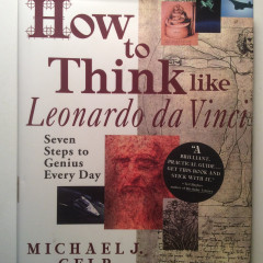 How to Think Like Leonardo da Vinci: Seven Steps to Genius Every Day