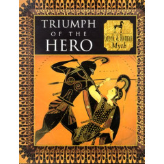 Triumph of the Hero: Greek and Roman Myth (Myth and Mankind)