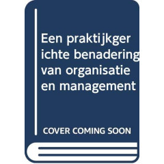 Een praktische benadering van Organisatie & Management
