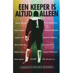 Een keeper is altijd alleen: verhalen over de elfde man