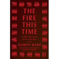The Fire This Time: A New Generation Speaks about Race