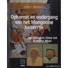 Opkomst en ondergang van het Mongoolse keizerrijk : van Djenghis Khan tot Koebilai Khan