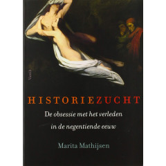 Historiezucht: de obsessie met het verleden in de negentiende eeuw