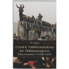 Tussen verwondering en verbijstering; Kunst, wetenschap en innerlijke vrijheid