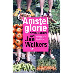 Amstelglorie: De volkstuin van Jan Wolkers (Dutch Edition)