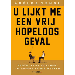 U lijkt me een vrij hopeloos geval: provocatief coachen : interventies die werken