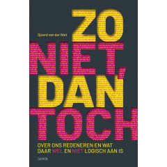 Zo niet, dan toch: over ons redeneren en wat daar wel en niet logisch aan is