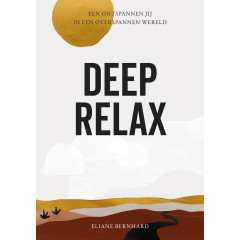 Deep relax: een ontspannen jij in een overspannen wereld