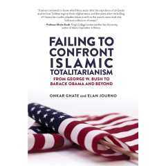 Failing to Confront Islamic Totalitarianism: From George W. Bush to Barack Obama and Beyond