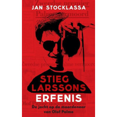 Stieg Larssons erfenis: Zijn jacht op de moordenaar van Olof Palme (Dutch Edition)