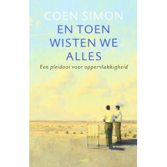 En toen wisten we alles: een pleidooi voor oppervlakkigheid