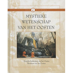 Mystieke wetenschap van het oosten: mystieke denkwijzen van het Oosten ; wonderen van het oosten