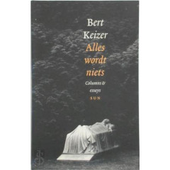 Alles wordt niets: columns, essays en verhalen
