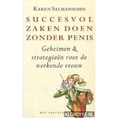 Succesvol zaken doen zonder penis: geheimen en strategieën voor de werkende vrouw