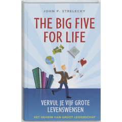 The Big Five for Life, Vervul je 5 grote levenswensen: het geheim van groot leiderschap