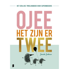 O jee, het zijn er twee: Het eerlijke tweelingboek voor supermoeders (Dutch Edition)