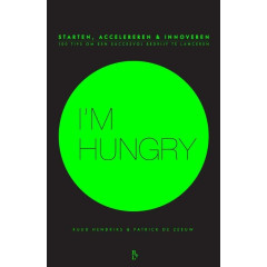 I'm hungry: starten, accelereren en innoveren (Dutch Edition)