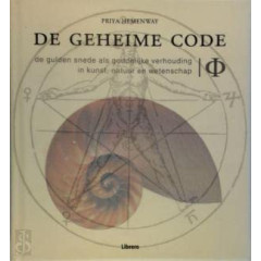 De geheime code: Φ : de gulden snede als goddelijke verhouding in de kunst, natuur en wetenschap