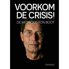 Voorkom de crisis!: de methode-Ton Boot